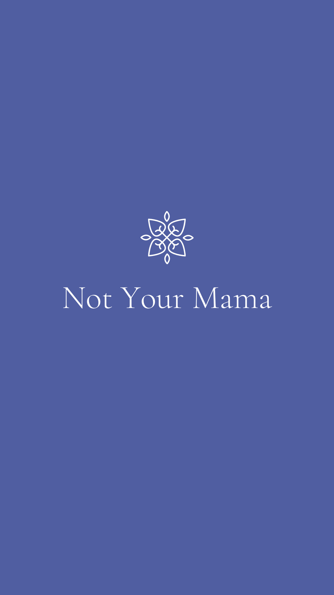 Not your mama